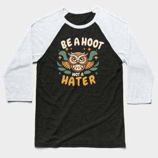 be a hoot not a hater Baseball T-Shirt